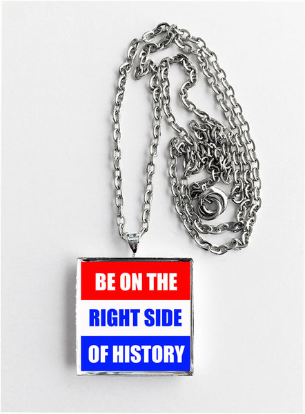 Be on the Right Side of History - Political Protest Necklace - Hollee