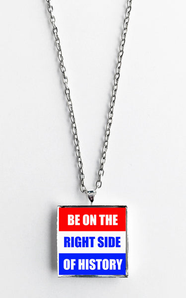 Be on the Right Side of History - Political Protest Necklace - Hollee